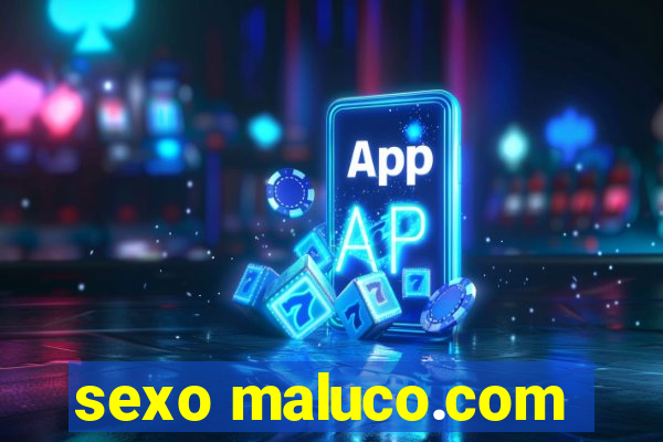 sexo maluco.com